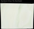RAINBOW ONYX NOT BACKLIT CALL 0422 104 588 ABOUT THIS MATERIAL